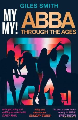 My My!: ABBA Through the Ages - Giles Smith [KSIĄŻKA]