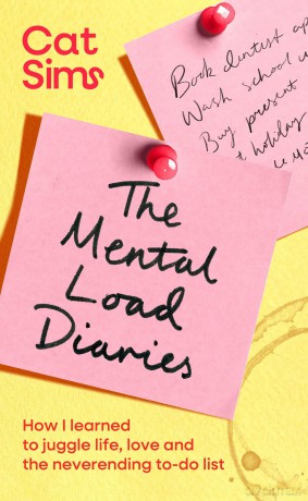 The Mental Load Diaries: How I learned to juggle life, love and the neverending to-do list - Cat Sims [KSIĄŻKA]