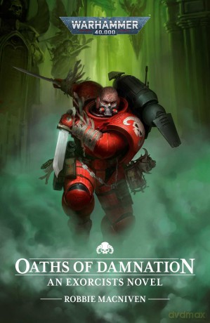 Oaths of Damnation: An Exorcists Novel (Warhammer 40,000) - Robbie MacNiven [KSIĄŻKA]