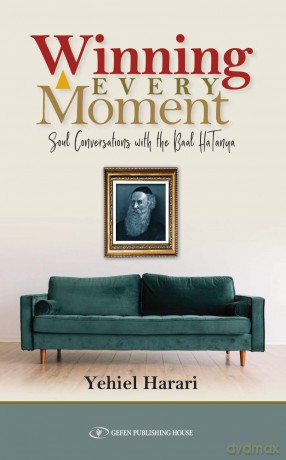Winning Every Moment: Soul Conversations with the Baal HaTanya - Yehiel Harari [KSIĄŻKA]