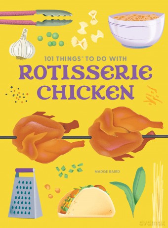 101 Things to Do With a Rotisserie Chicken, new edition (101 Cookbooks) - Madge Baird [KSIĄŻKA]