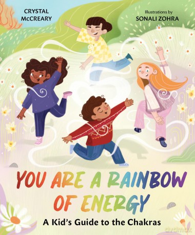 You Are a Rainbow: A Kids' Guide to the Chakras - Crystal McCreary [KSIĄŻKA]