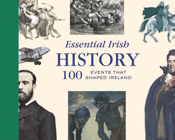 Essential Irish History: 100 Events that Shaped Ireland - Tony Potter [KSIĄŻKA]