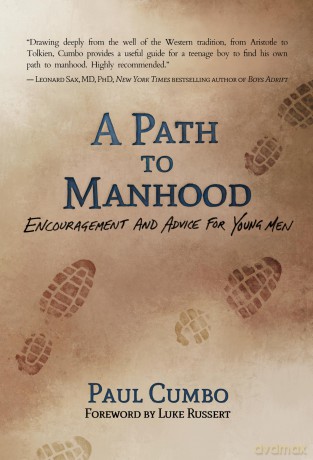 A Path to Manhood: Encouragement and Advice for Young Men - Paul Cumbo [KSIĄŻKA]