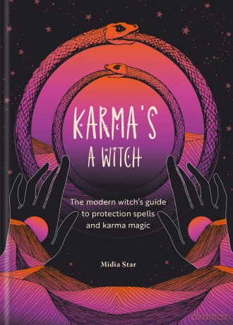 Karma's a Witch: The modern witch's guide to protection spells and karma magic - Midia Star [KSIĄŻKA]