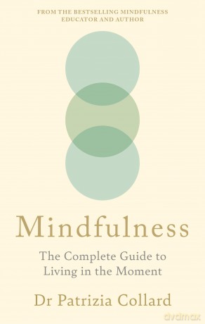 Mindfulness: The Complete Guide to Living in the Moment (Godsfield Bibles) - Dr Patrizia Collard [KSIĄŻKA]