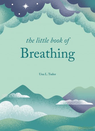 The Little Book of Breathing: Simple practices for connecting with your breath (The Little Book Series) - Una L. Tudor [KSIĄŻKA]