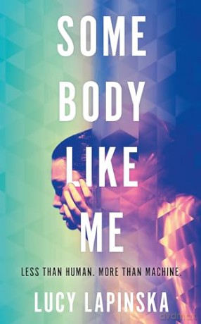 Some Body Like Me: A story of unexpected love at the end of the world - Lucy Lapinska [KSIĄŻKA]
