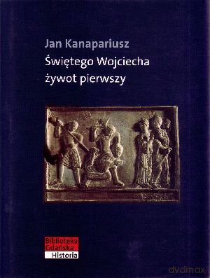 Świętego Wojciecha żywot pierwszy - Jan Kanapariusz [KSIĄŻKA]