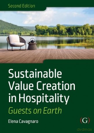 Sustainable Value Creation in Hospitality: Guests on Earth - Elena Cavagnaro [KSIĄŻKA]