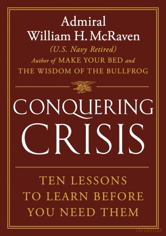Conquering Crisis: Ten Lessons to Learn Before You Need Them - William H McRaven [KSIĄŻKA]