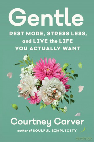 Gentle: Rest More, Stress Less, and Live the Life You Actually Want - Courtney Carver [KSIĄŻKA]