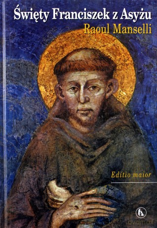 Święty Franciszek z Asyżu - Raoul Manselli [KSIĄŻKA]
