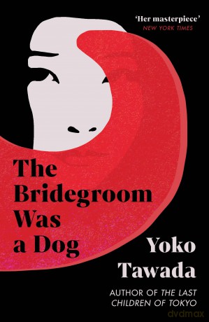 The Bridegroom Was a Dog - Yoko Tawada [KSIĄŻKA]
