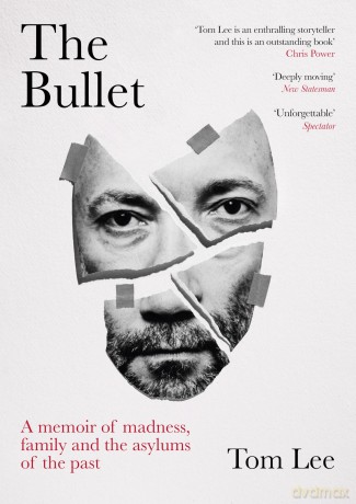 The Bullet: A Memoir of Madness, Family and the Asylums of the Past - Tom Lee [KSIĄŻKA]