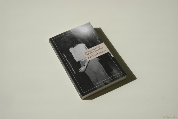 We Would Have Told Each Other Everything - Judith Hermann [KSIĄŻKA]