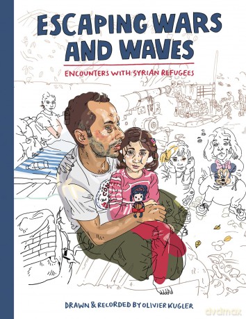 Escaping Wars and Waves: Encounters with Syrian Refugees - Olivier Kugler [KSIĄŻKA]