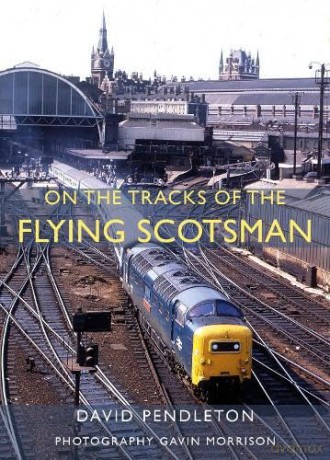 On The Tracks Of The Flying Scotsman - David Pendleton [KSIĄŻKA]