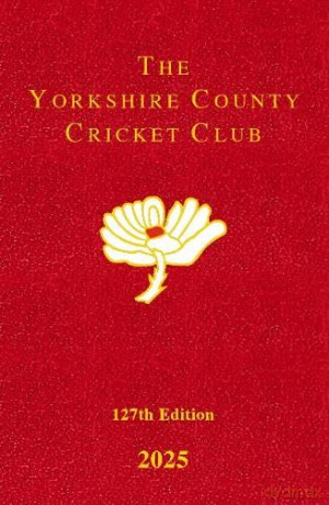 The Yorkshire County Cricket Club Yearbook 2025 - Yorkshire County Cricket Club [KSIĄŻKA]