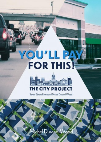 You'll Pay For This: How we can afford a great city for everyone, forever (The City Project) - Michel Durand-Wood [KSIĄŻKA]