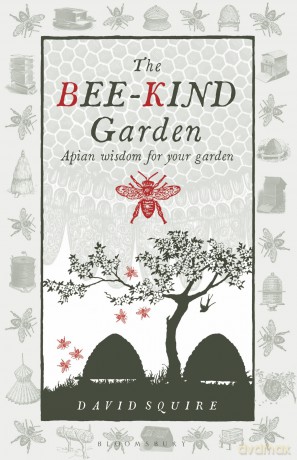 The Bee-Kind Garden: Apian wisdom for your garden (Wise Words) - David Squire [KSIĄŻKA]