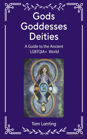 Gods Goddesses Deities: A Guide to The Ancient LBGTQIA+ World - Tom Lanting [KSIĄŻKA]