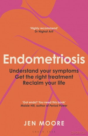 Endometriosis: Understand your symptoms, get the right treatment, reclaim your life - Jen Moore [KSIĄŻKA]