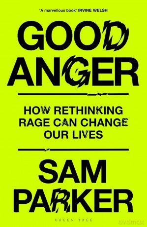 Good Anger: How Rethinking Rage Can Change Our Lives - Sam Parker [KSIĄŻKA]