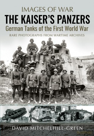 The Kaiser's Panzers: German Tanks of The First World War - David Mitchelhill-Green [KSIĄŻKA]