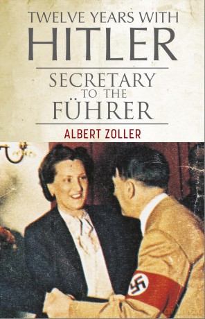 Twelve Years With Hitler: Secretary to the Führer - Albert Zoller [KSIĄŻKA]
