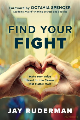 Find Your Fight: Make Your Voice Heard for the Causes That Matter Most - Jay Ruderman [KSIĄŻKA]
