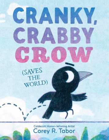 Cranky, Crabby Crow (Saves the World) - Corey R. Tabor [KSIĄŻKA]