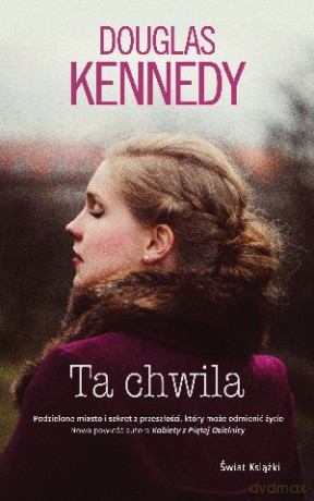 Ta chwila - Douglas Kennedy [KSIĄŻKA]