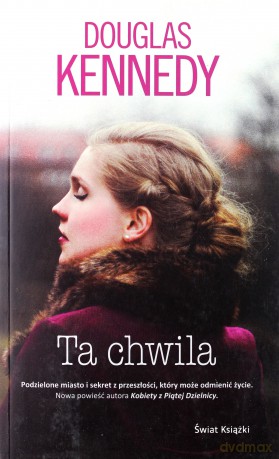 Ta chwila - Douglas Kennedy [KSIĄŻKA]