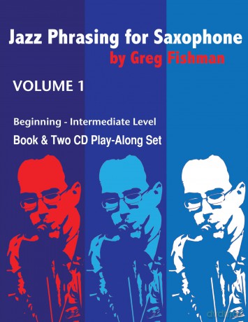 Jazz Phrasing for Saxophone Volume 1 - Greg Fishman [KSIĄŻKA]