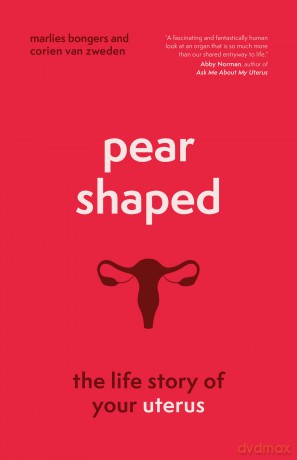 Pear-Shaped: The Life Story of Your Uterus - Marlies Bongers [KSIĄŻKA]