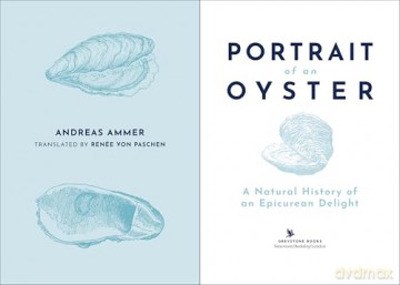 Portrait of an Oyster: A Natural History of an Epicurean Delight - Andreas Ammer [KSIĄŻKA]