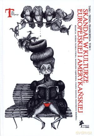 Tabu, trend, transgresja. Tom I. Skandal w kulturze europejskiej i amerykańskiej [KSIĄŻKA]