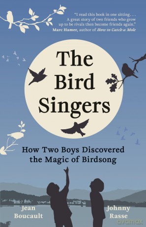 The Bird Singers: How Two Boys Discovered the Magic of Birdsong - Jean Boucault [KSIĄŻKA]
