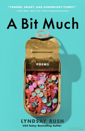 A Bit Much: Poems - Lyndsay Rush [KSIĄŻKA]