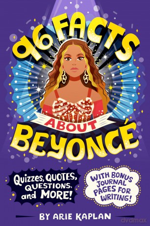 96 Facts About Beyoncé: Quizzes, Quotes, Questions, and More! With Bonus Journal Pages for Writing! - Arie Kaplan [KSIĄŻKA]