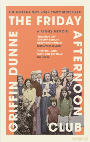 The Friday Afternoon Club: The 'wise, funny and generous' New York Times bestseller - Griffin Dunne [KSIĄŻKA]