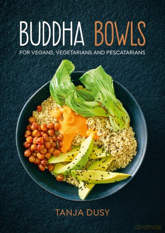 Buddha Bowls: For Vegans, Vegetarians and Pescatarians - Tanja Dusy [KSIĄŻKA]