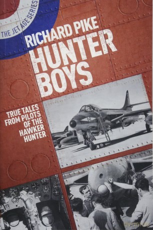 Hunter Boys: True Tales from Pilots of the Hawker Hunter (The Jet Age Series): 2 - Richard Pike [KSIĄŻKA]
