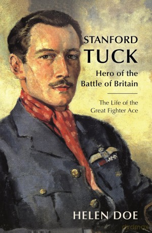 Stanford Tuck: Hero of the Battle of Britain: The Life of the Great Fighter Ace - Helen Doe [KSIĄŻKA]