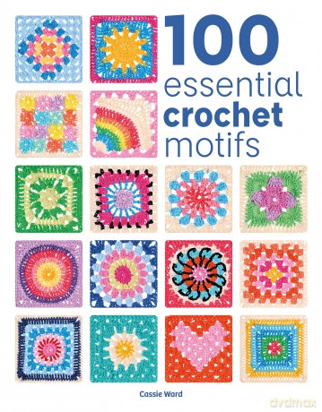 100 Essential Crochet Motifs (100 Essential Stitches) - Cassie Ward [KSIĄŻKA]