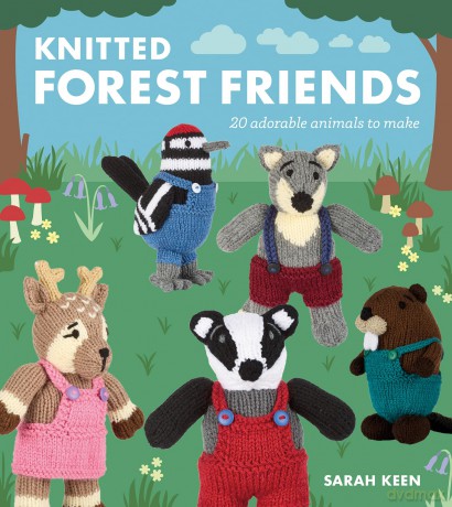 Knitted Forest Friends: 20 Adorable Animals to Make - Sarah Keen [KSIĄŻKA]