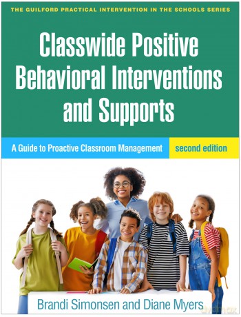 Classwide Positive Behavioral Interventions and Supports, Second Edition: A Guide to Proactive Classroom Management (The Guilford Practical Intervention in the Schools Series) - Brandi Simonsen [KSIĄŻKA]