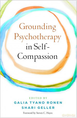 Grounding Psychotherapy in Self-Compassion - Galia Tyano Ronen [KSIĄŻKA]