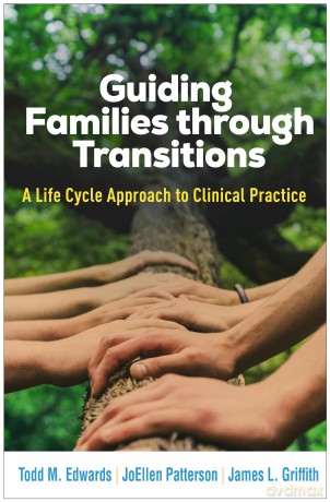 Guiding Families through Transitions: A Life Cycle Approach to Clinical Practice - Todd M. Edwards [KSIĄŻKA]